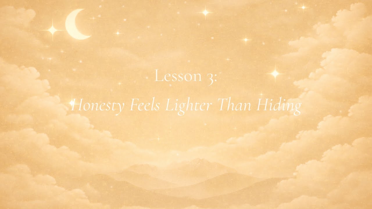 The Quiet Lessons | Learning to Try &ndash; Lesson 3: Honesty Feels Lighter Than Hiding