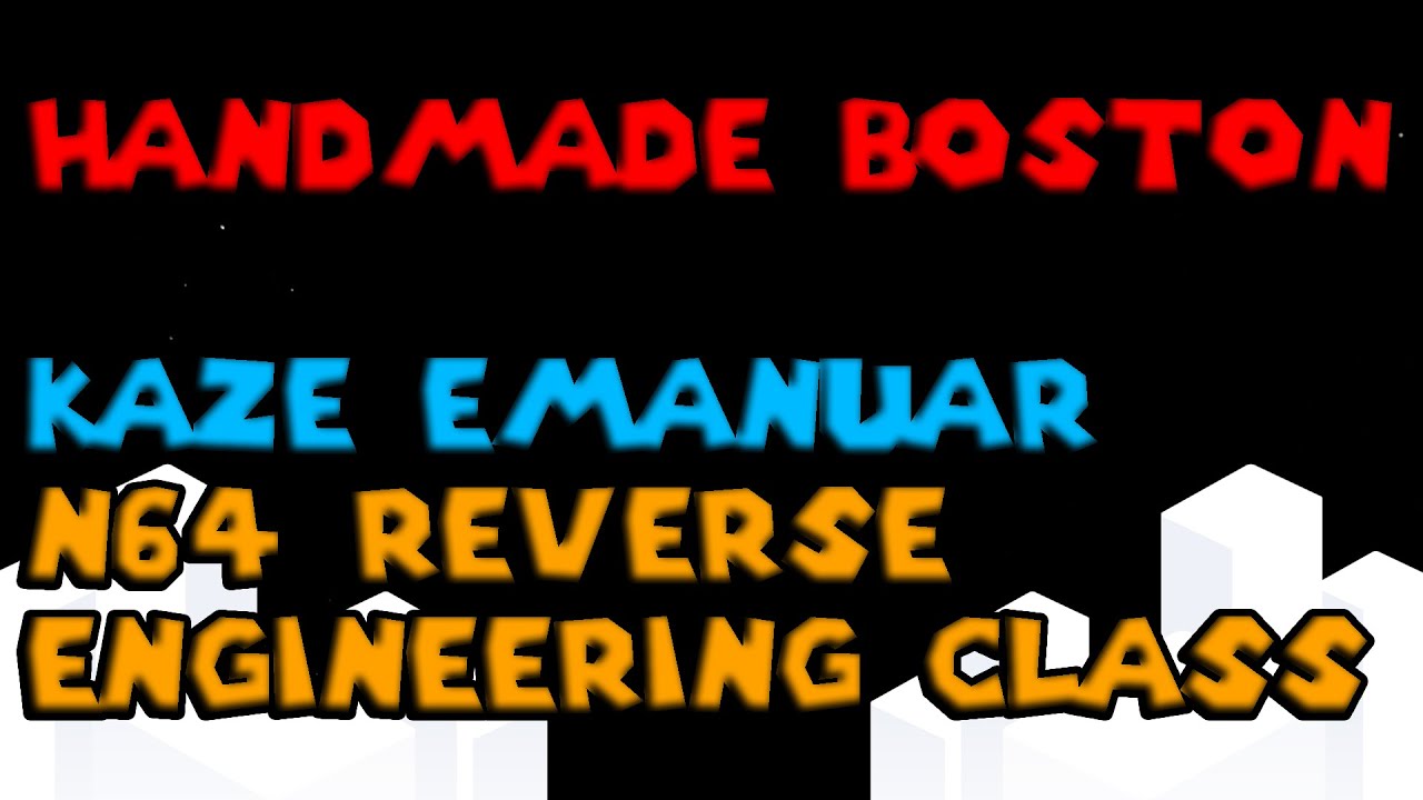 Handmade Boston - Kaze Emanuar N64 Reverse Engineering Class
