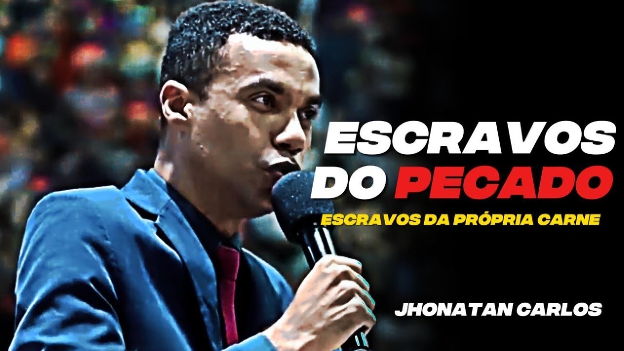SÃO ESCRAVOS DA PRÓPRIA CARNE - JHONATAN CARLOS
