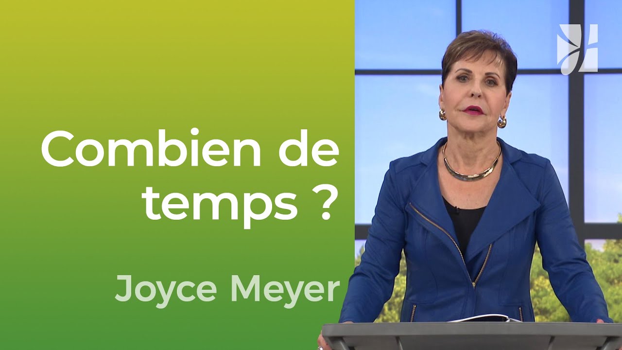 Combien de temps faut-il pour que je change ? - Joyce Meyer -  Vivre au quotidien