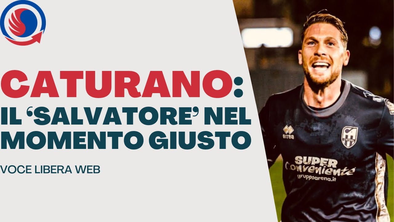 Catania FC: Caturano, il “Salvatore” nel momento giusto - Voce Libera Web