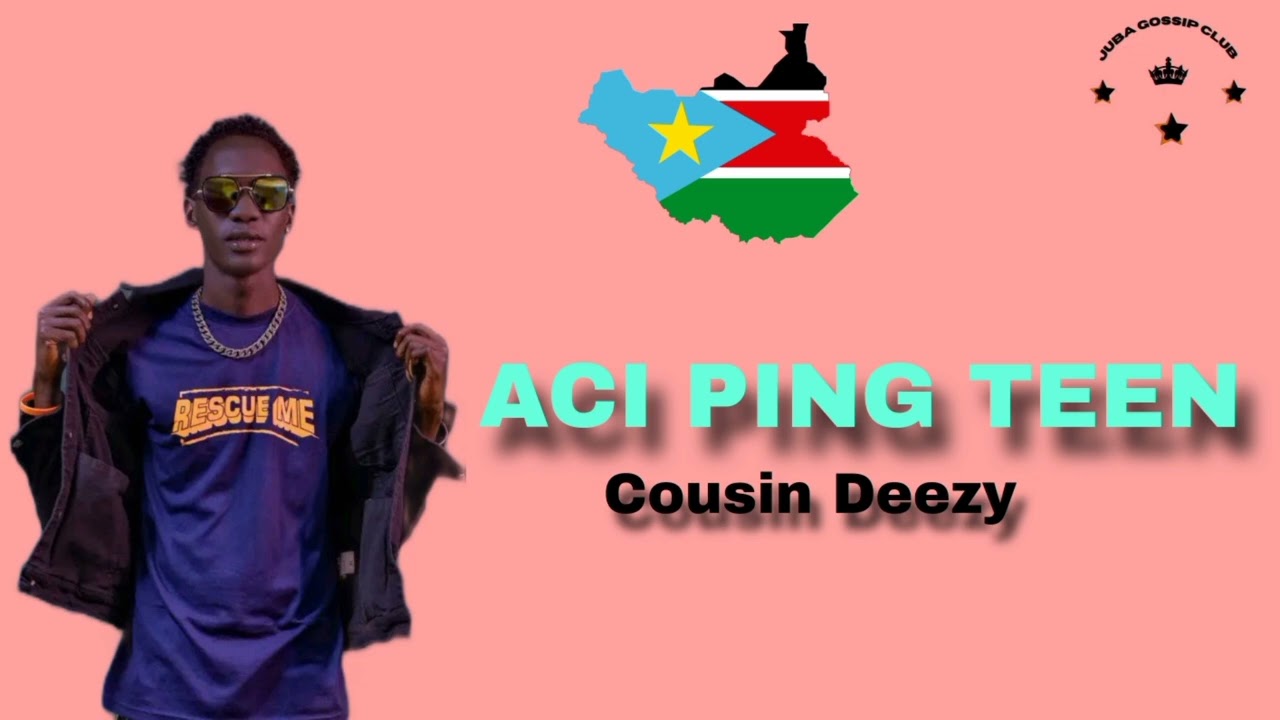 Aci ping teen by Dj Cousin Deezy ~New South Sudan music 2025#southsudanmusic2025