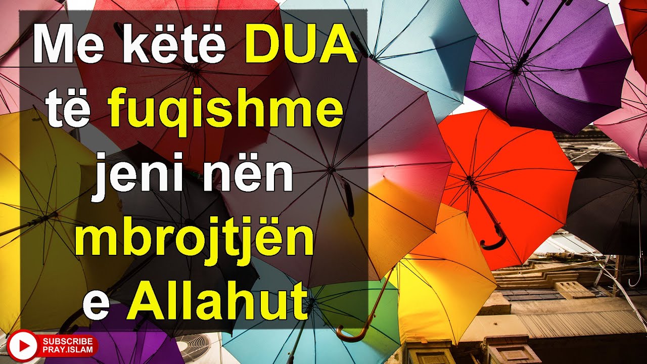Me kete DUA te fuqishme jeni nen mbrojtjen e Allahut