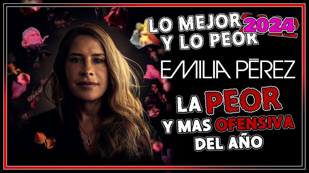 Emilia Pérez es La BASURA más PREMIADA que he Visto | Lo mejor y lo Peor del 2024