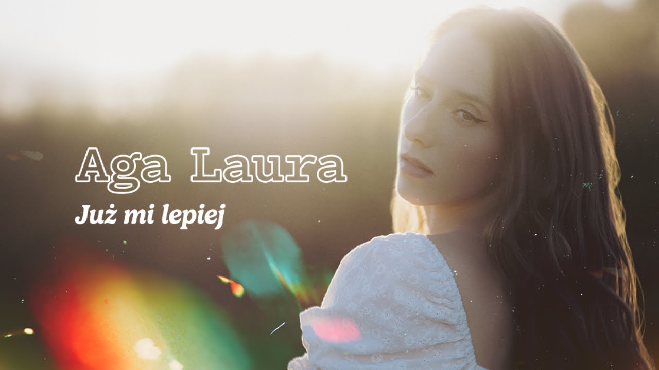 JUŻ MI LEPIEJ - Aga Laura (lyrics video)