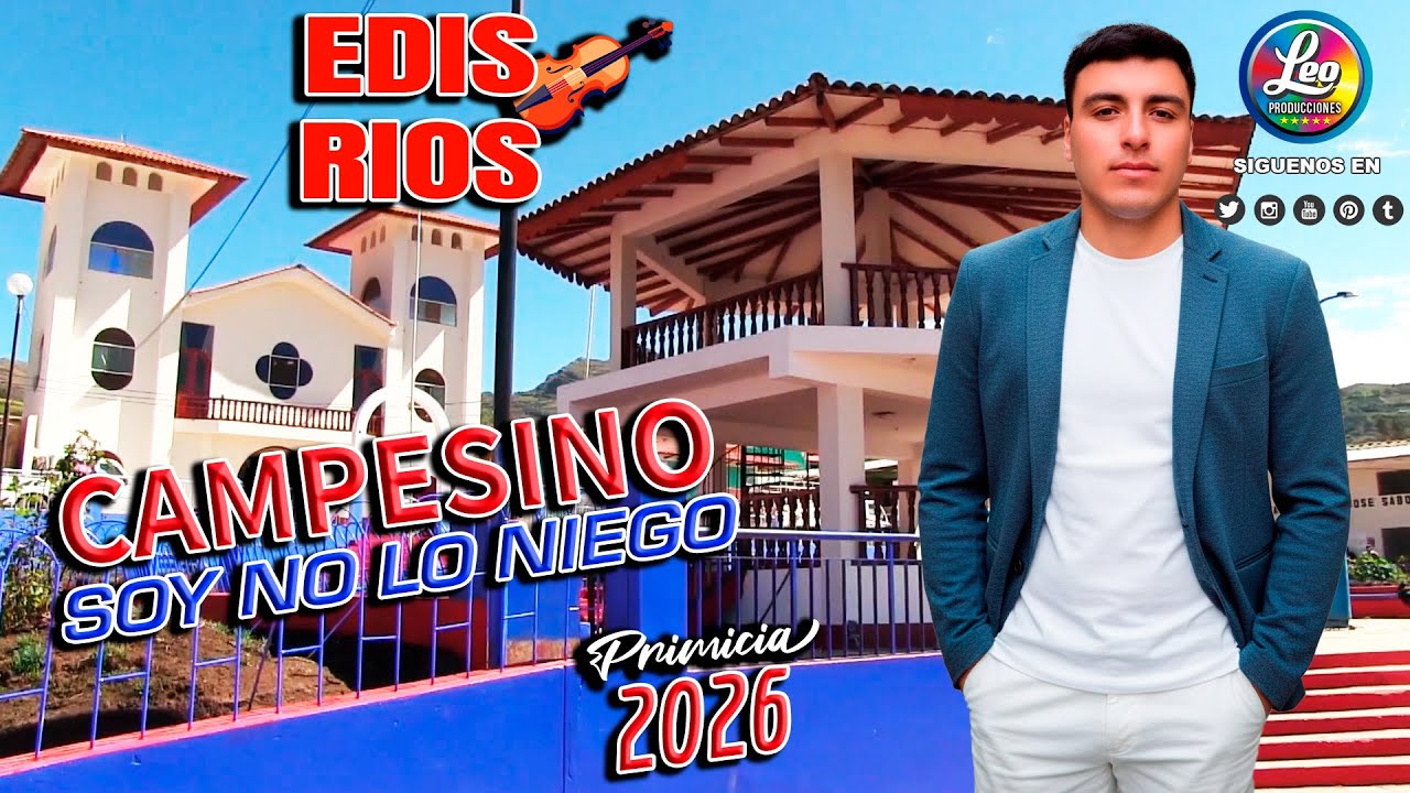 EDIS RIOS / Campesino soy no lo niego / PRIMICIA 2026