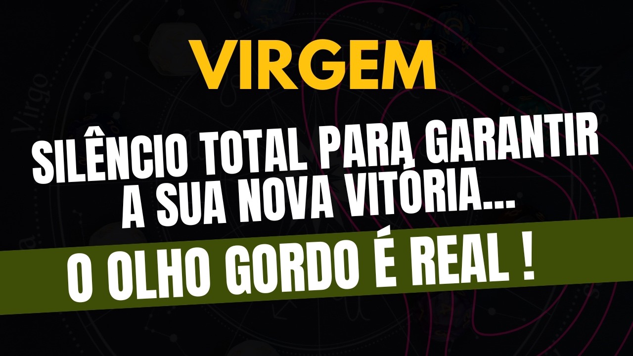 VIRGEM♍ O OLHO GORDO É REAL! Silêncio Total Para Garantir a Sua Nova Vitória!