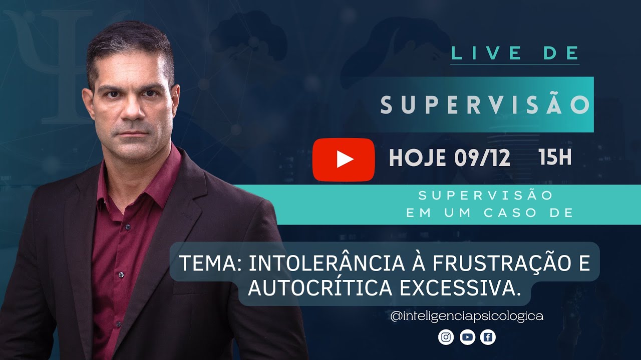 Supervisão #256: Tema: Intolerância à frustração e autocrítica excessiva.