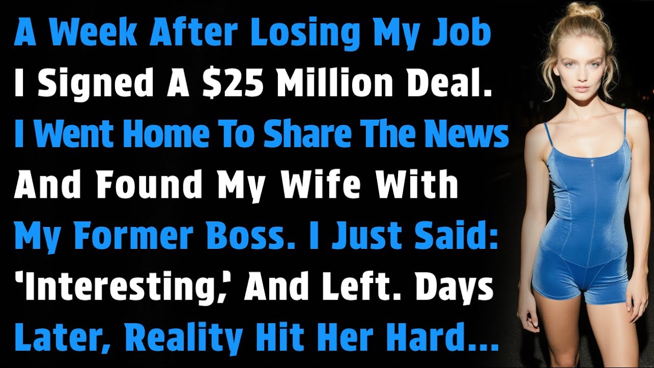 A Week After Losing My Job I Signed A $25 Million Deal. I Went Home To Share The News And…