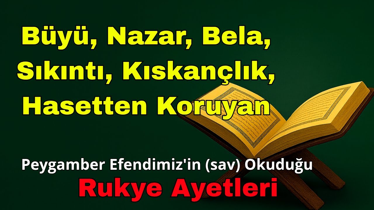 Büyü, Nazar, Bela, Sıkıntı, Kıskançlık, Hasetten Koruyan Hz. Muhammed'in(sav) Okuduğu Rukye Ayetleri
