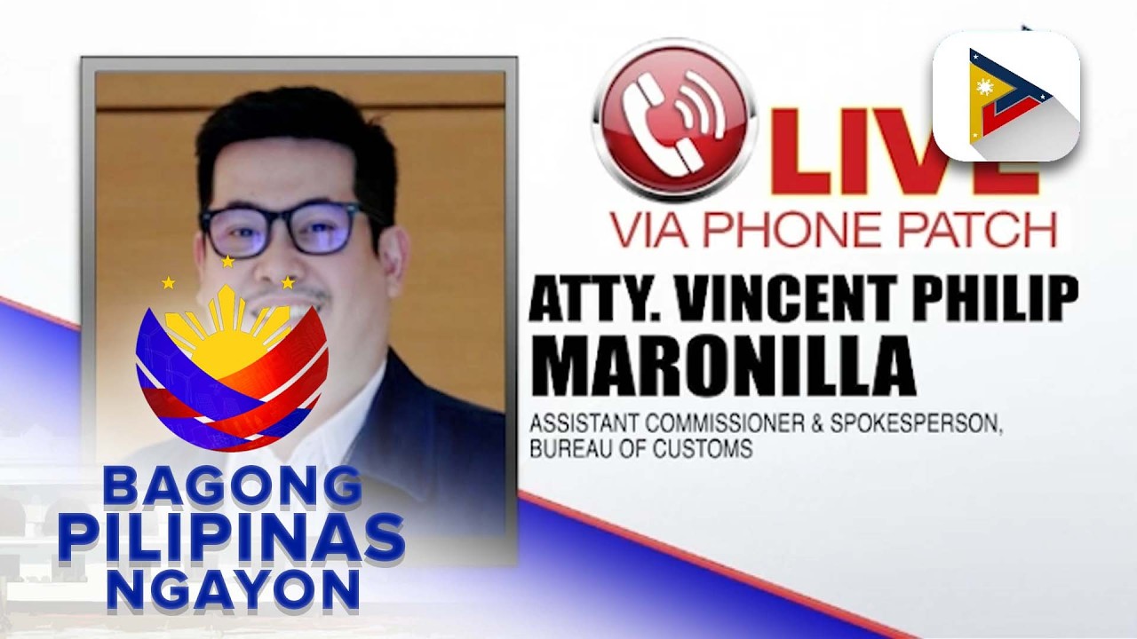 Panayam kay BOC Assistant Commissioner & Spokesperson Atty. Vincent Philip Maronilla ukol sa...
