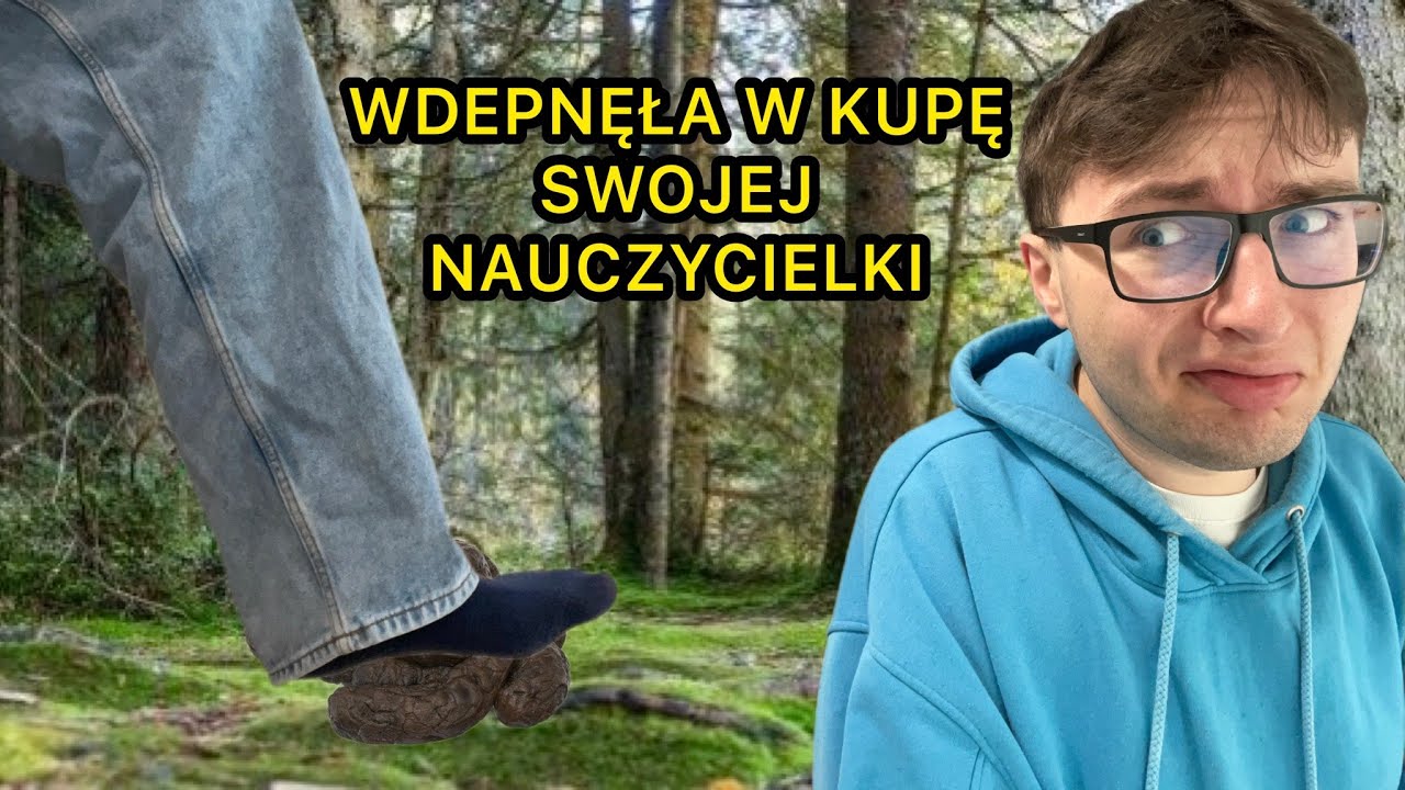 WDEPNĘŁA W KUPĘ SWOJEJ NAUCZYCIELKI *historie z wycieczek szkolnych*
