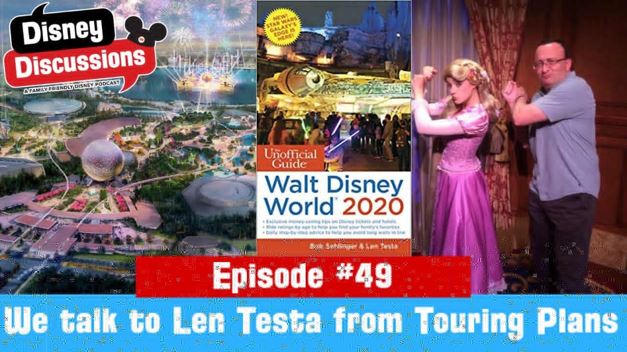 Len Testa from Touringplans.com talks Disney in 2020 and beyond - Episode 49