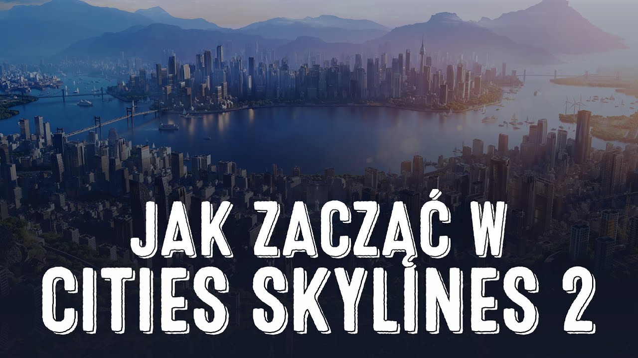Jak zacząć w Cities Skylines 2 - poradnik dla nowych graczy i weteranów