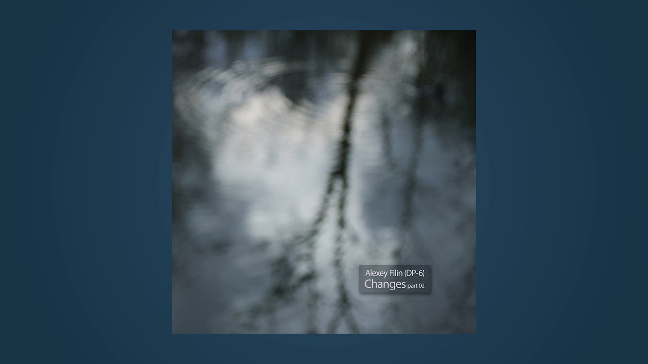 Alexey Filin (DP-6) - Changes part 02