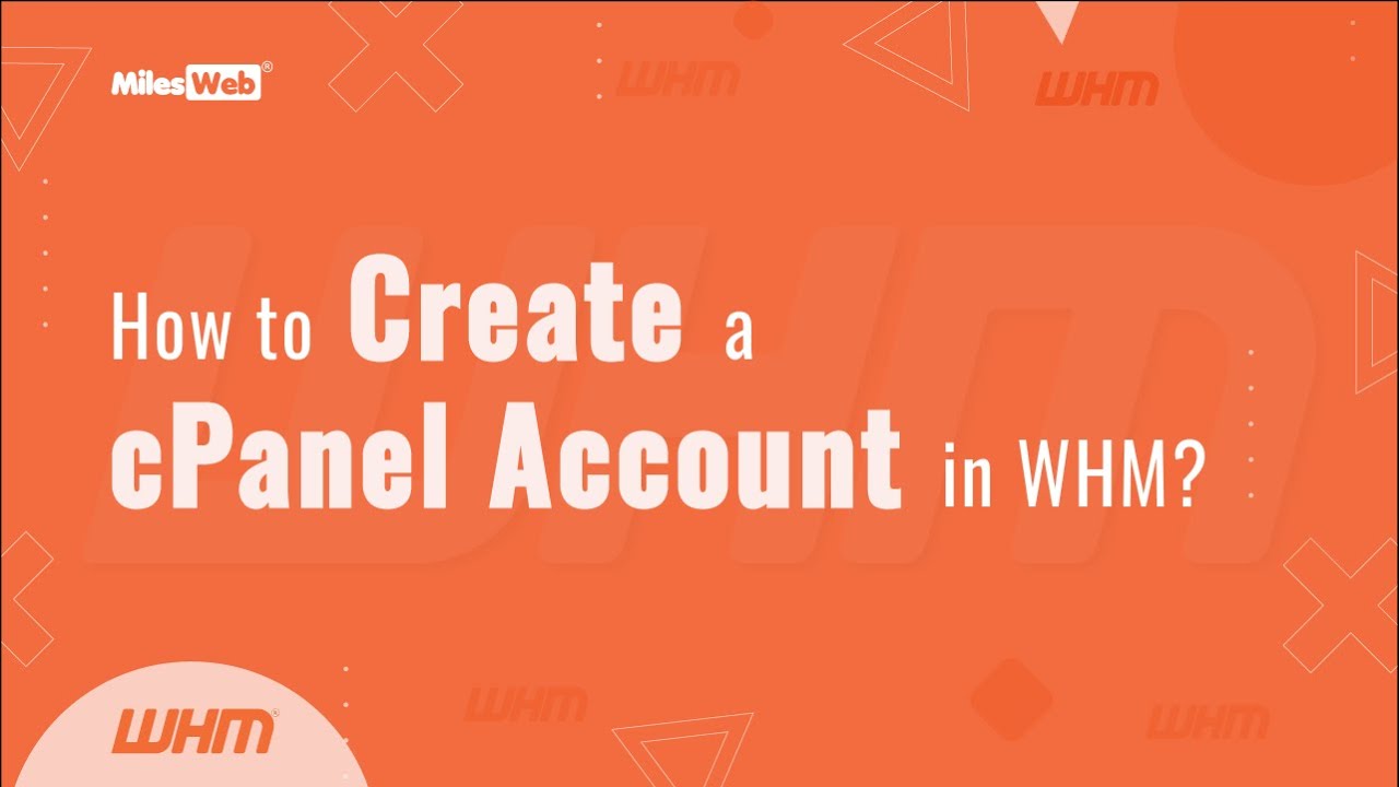 How to Create a cPanel Account in WHM? | MilesWeb