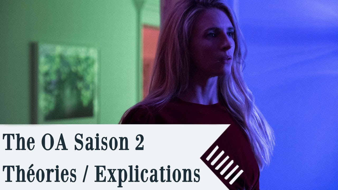 The OA Saison 2 | Th&eacute;ories & Explications