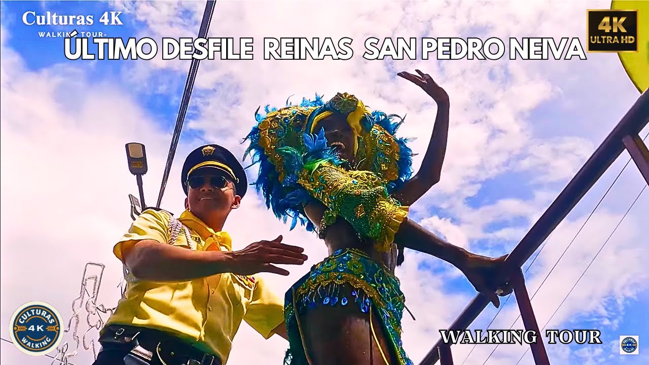 ESPECTACULAR Último Desfile REINAS San Pedro  [ Neiva Huila/Colombia ] Culturas 4K