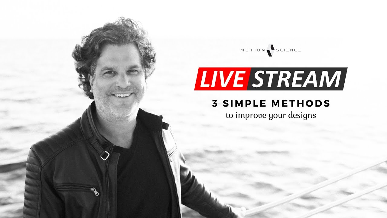 Motion Science Live - 3 simple methods to improve your designs