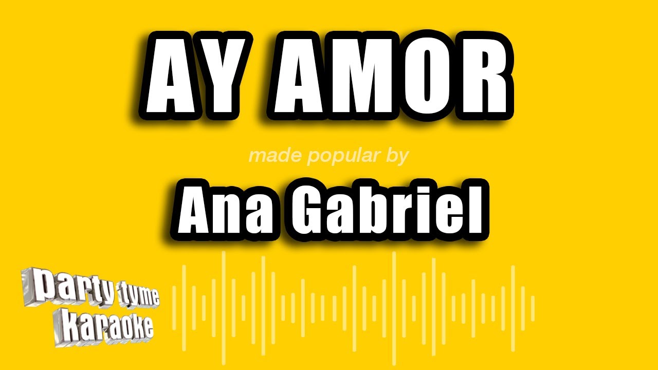 Ana Gabriel - Ay Amor (Versión Karaoke)
