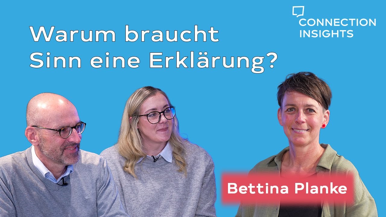 Bettina Planke - Warum braucht Sinn eine Erklärung? #connectioninsights #feelgood #workinprogress