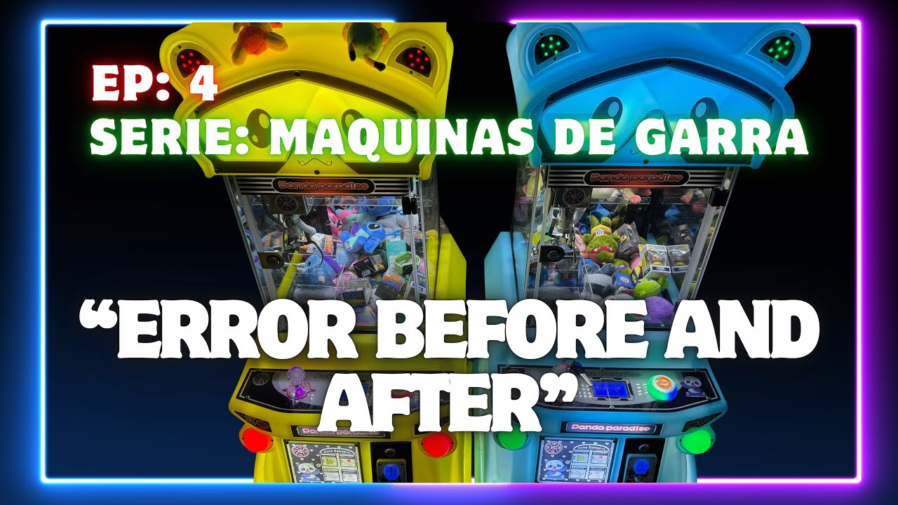 Serie: Maquinas de Garra EP: 4 | “ERROR BEFORE AND AFTER”