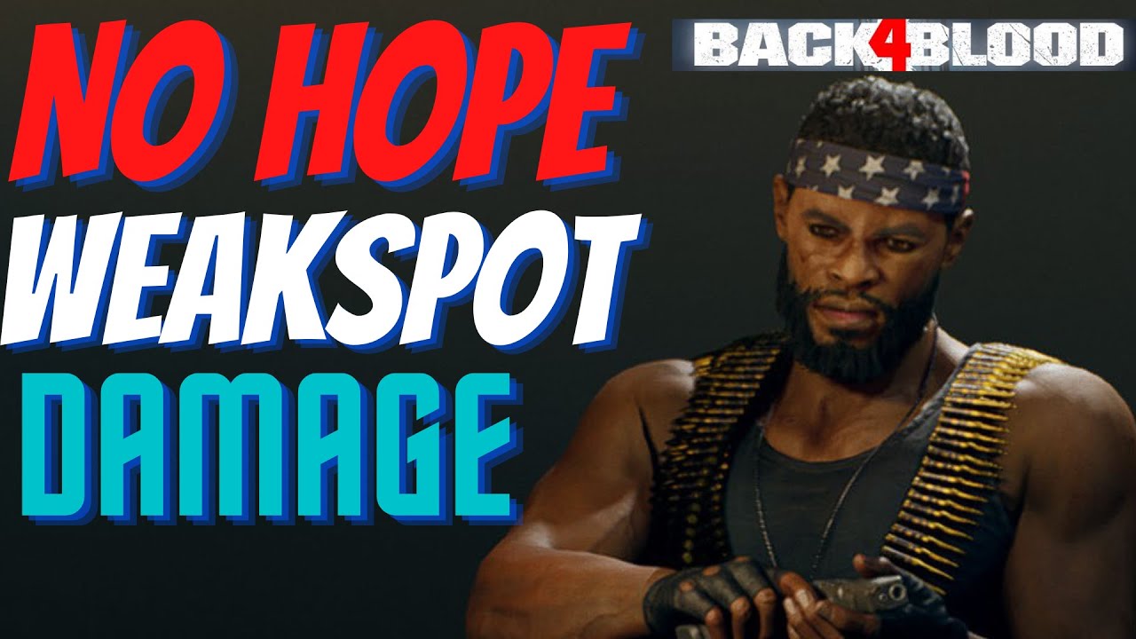 BACK 4 BLOOD NO HOPE-EASY DAMAGE BUILD GUIDE (WALKER, JIM, KARLEE)