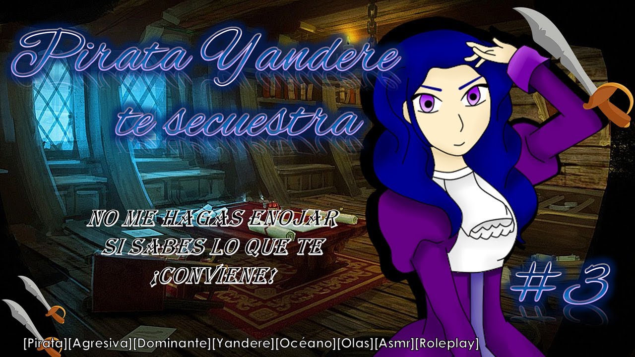 Pirata Yandere te secuestra Parte 3 (Asmr Roleplay) [Dominante, Marinera, Ambiente de mar] [F4M]