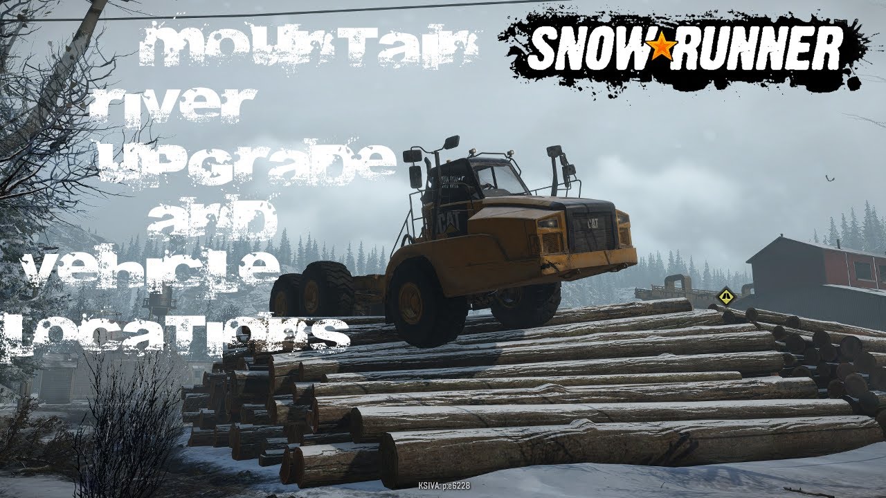 Snowrunner Mountain River Alaska USA Vehicle And Upgrade Locations How To Get The Cat 745C
