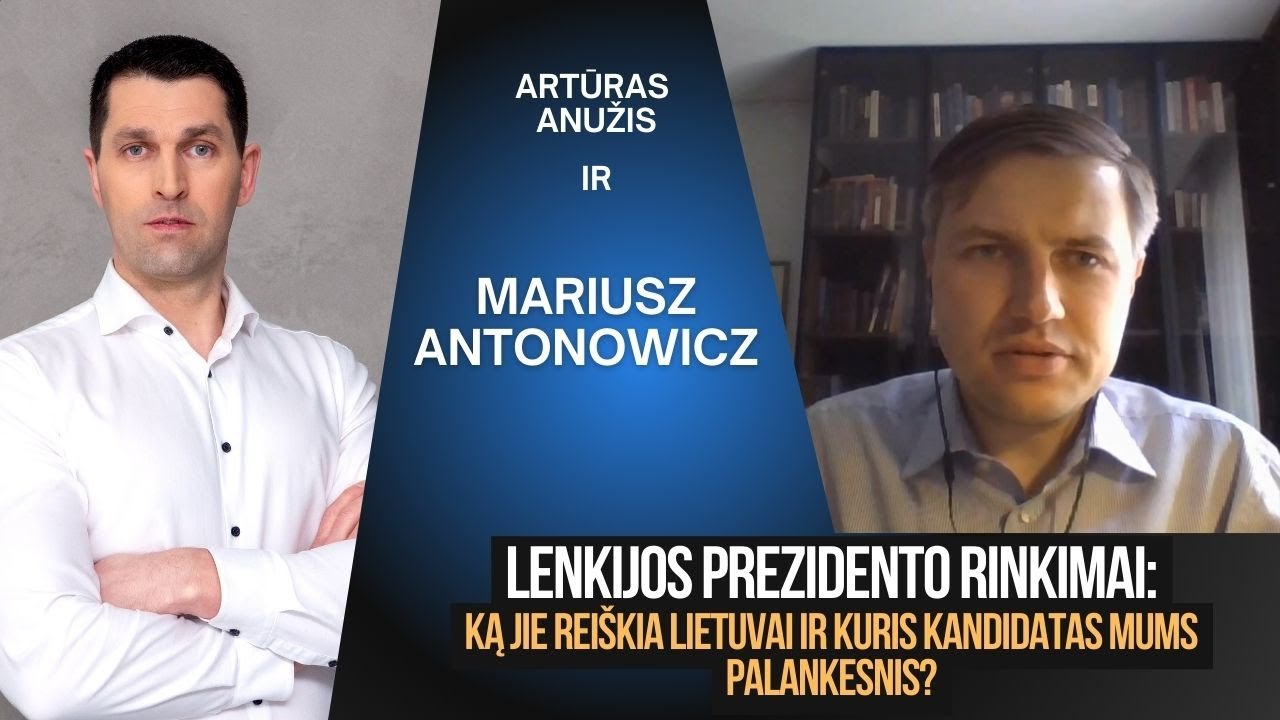 Lenkijos prezidento rinkimai: ką jie reiškia Lietuvai ir kuris kandidatas mums palankesnis?