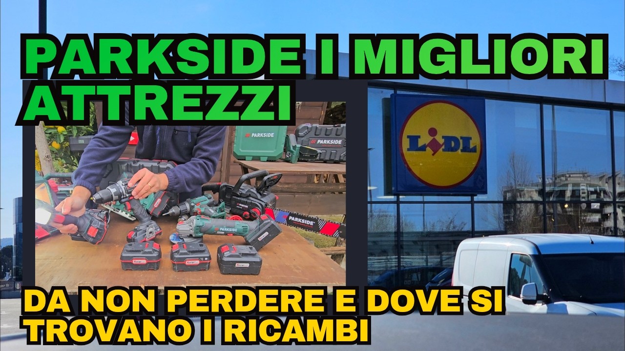 Attrezzi Parkside - PERCHÉ SONO COSÌ VENDUTI - DOVE TROVARE I RICAMBI E QUALI ATTREZZI RICOMPREREI
