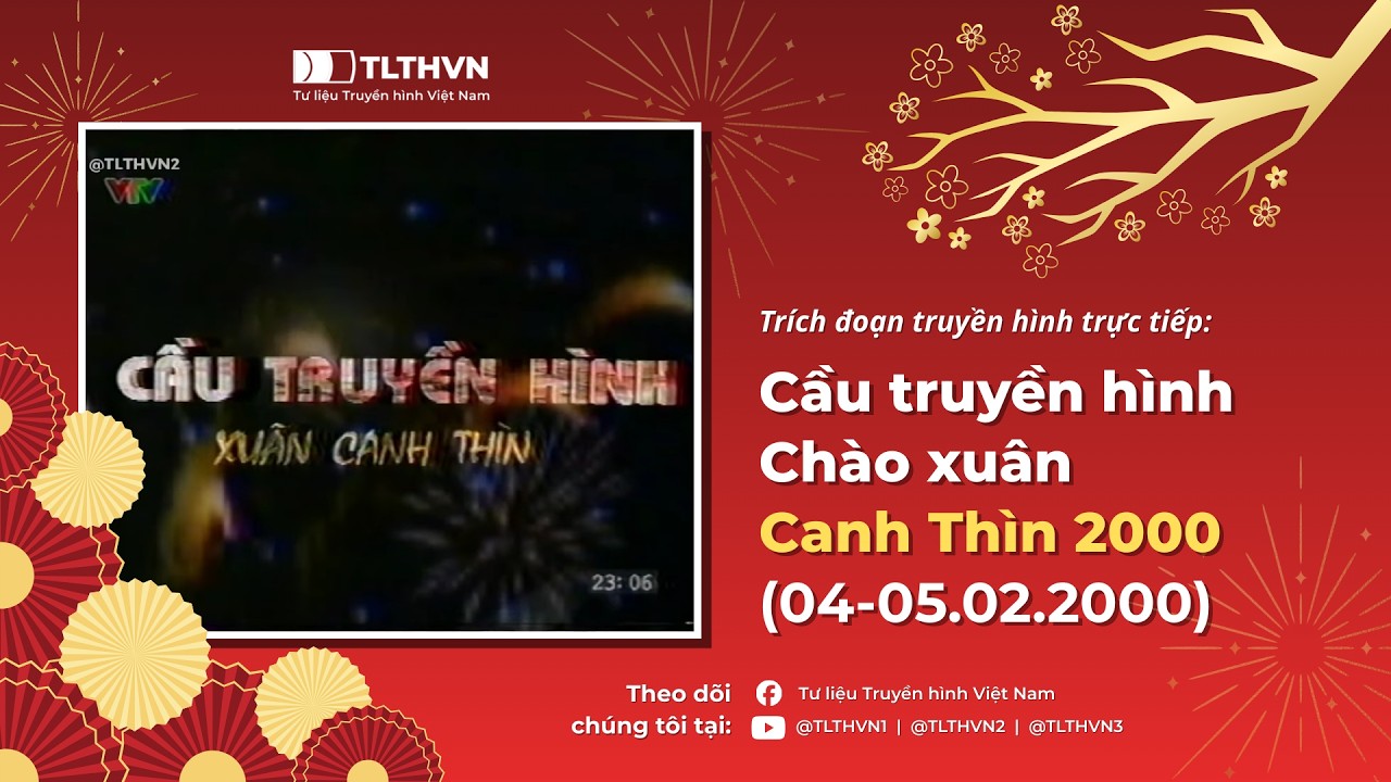 VTV - Trích đoạn cầu truyền hình chào Xuân Canh Thìn 2000 (ngày 04 - 05.02.2000, trích 2 tiếng)