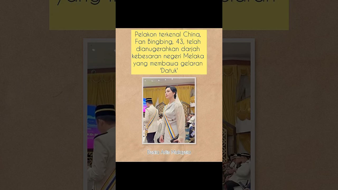 Fan Bingbing Dianugerahkan Gelaran Datuk 