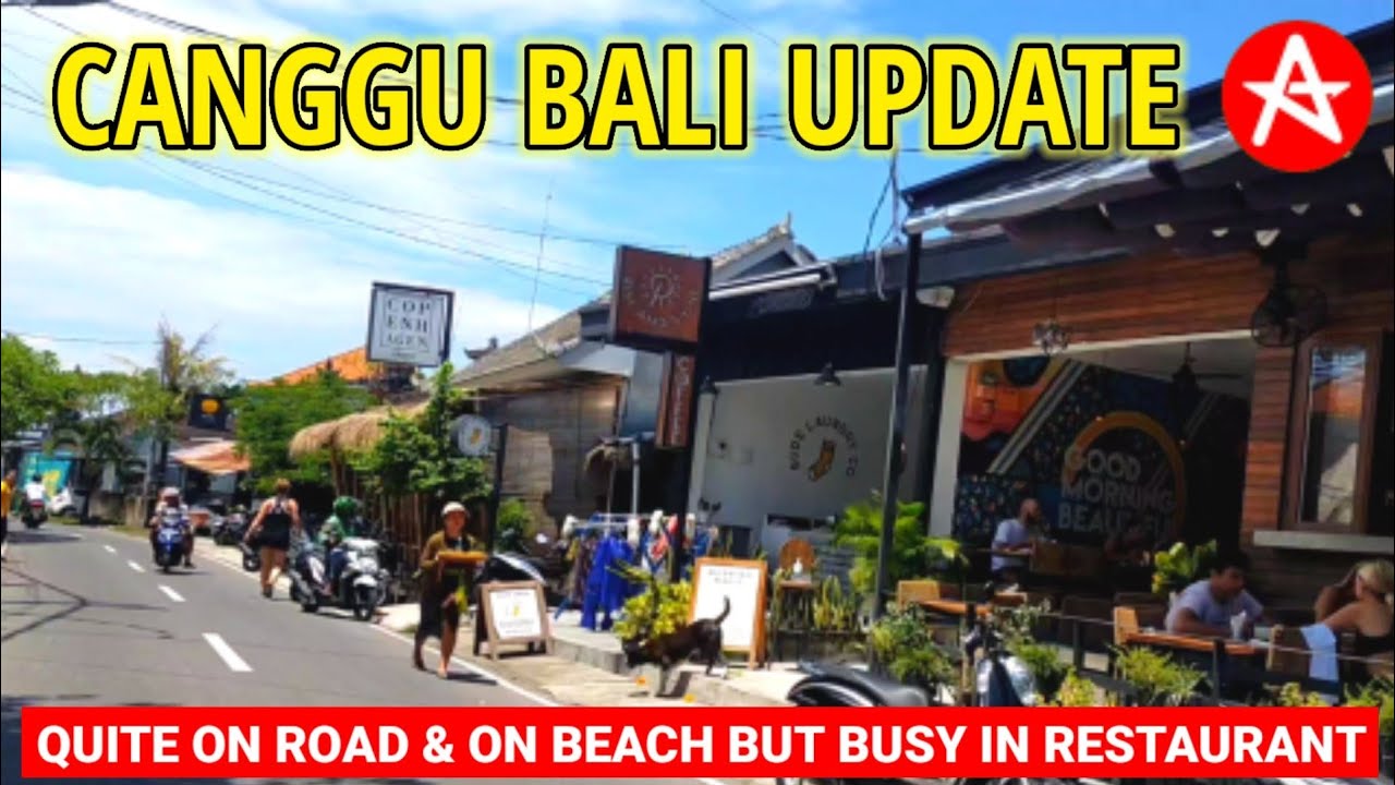 Canggu update, quiet on road but busy in restaurant || Padang Linjong street to Echo beach