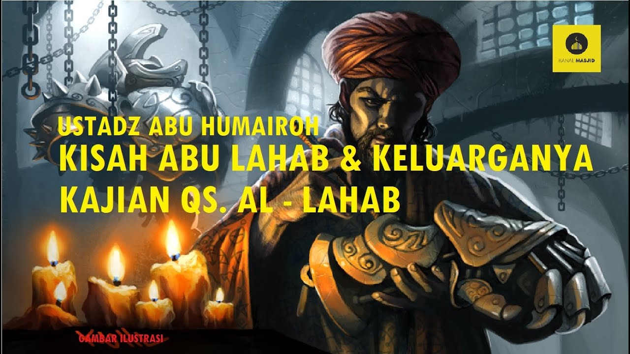 KISAH ABU LAHAB DAN KELUARGANYA DALAM AL QURAN - USTADZ ABU HUMAIROH