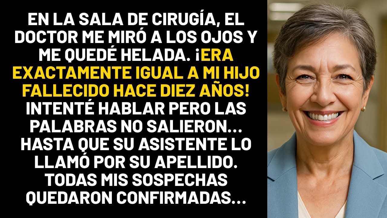 En la sala de cirugía, el doctor me miró a los ojos y me quedé helada. ¡Era exactamente igual...