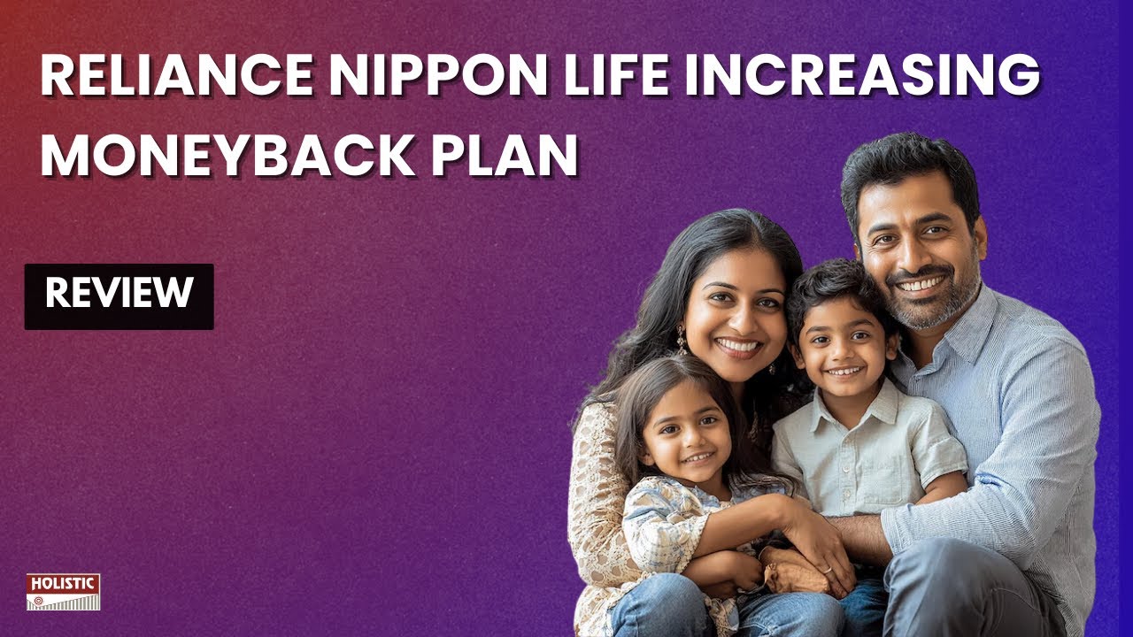 Reliance Nippon Life Increasing Moneyback Plan: Хорошо или плохо? Подробный обзор | Holistic Inve...