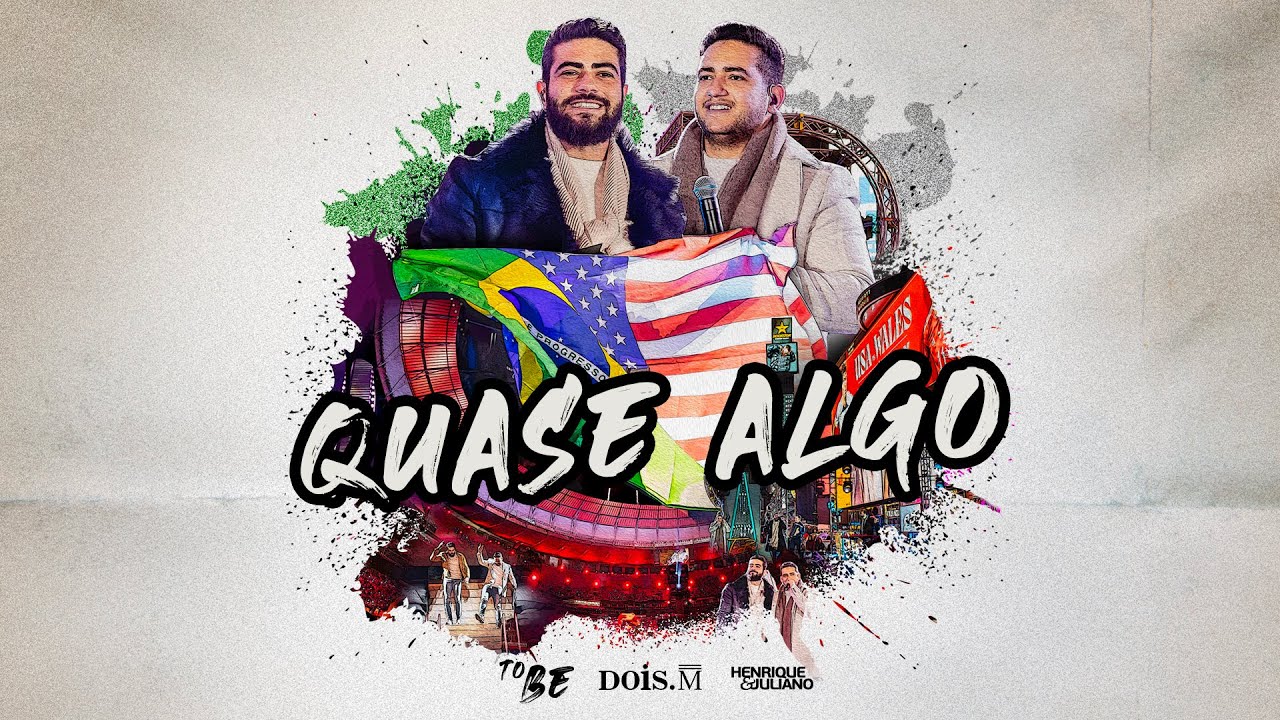 Henrique e Juliano -  QUASE ALGO - (To Be Nova Iorque)