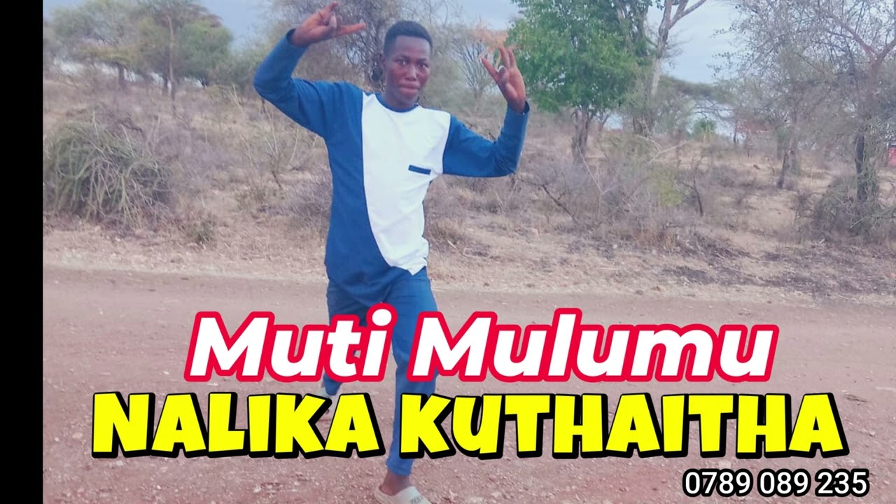 NALIKA KUTHAITHA-MUTI MULUMU
