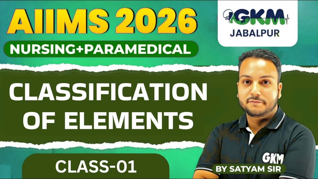 AIIMS 2026 Chemistry Live Class | CLASSIFICATION OF ELEMENT | BSc Nursing Entrance Exam |GKM Indore
