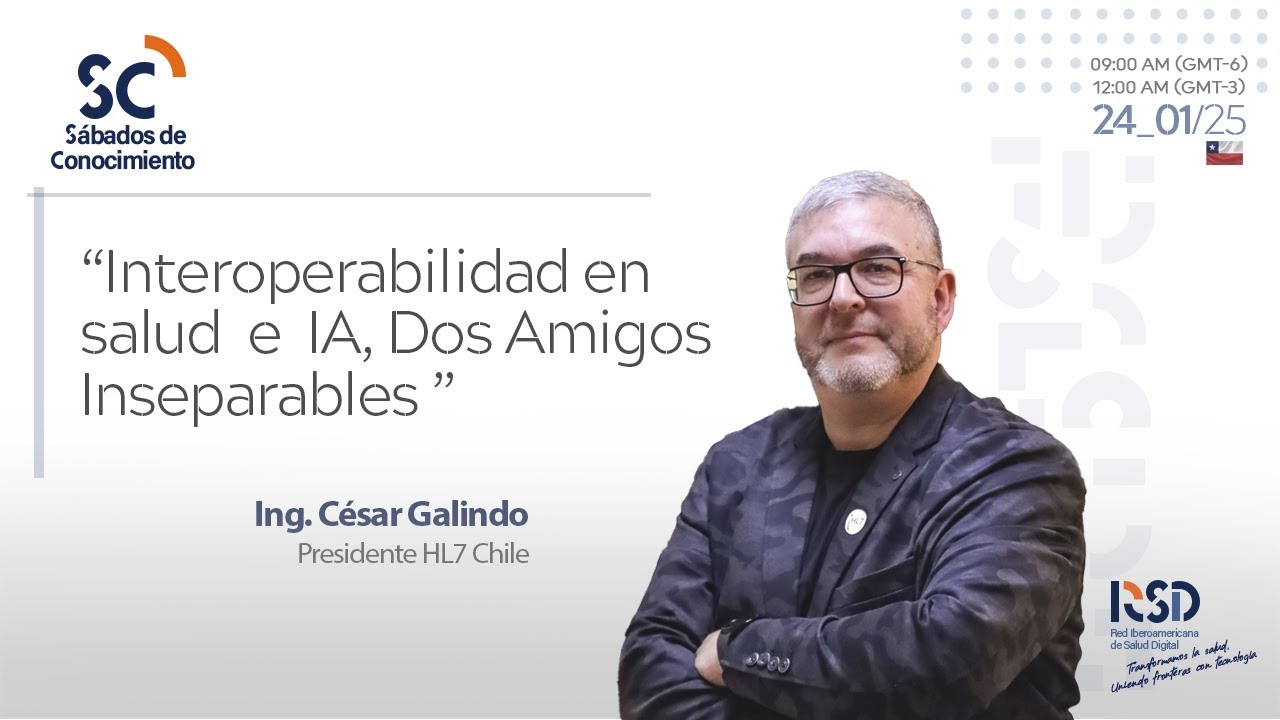 Interoperabilidad en salud e IA, Dos Amigos Inseparables - Ing. César Galindo Presidente HL7 Chile