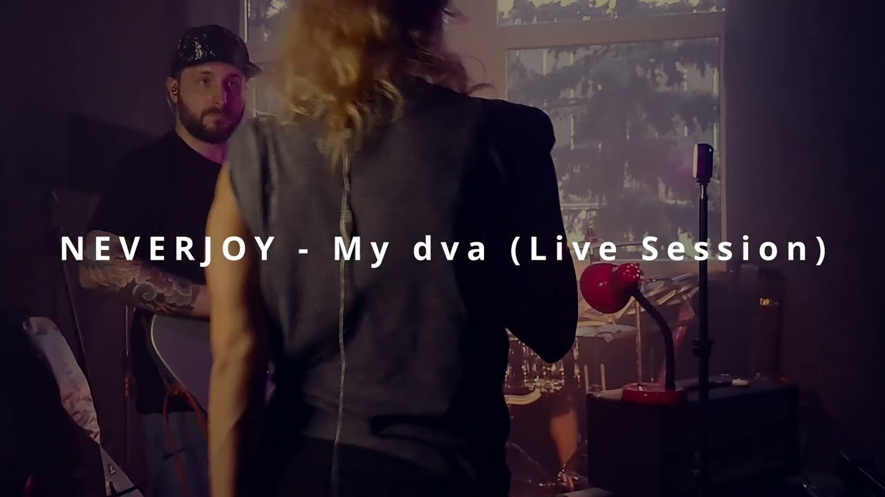 NEVERJOY -  My dva (Live Session)