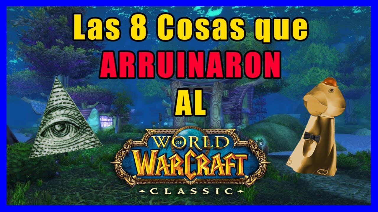 Las 8 cosas que ARRUINARON al WoW Classic