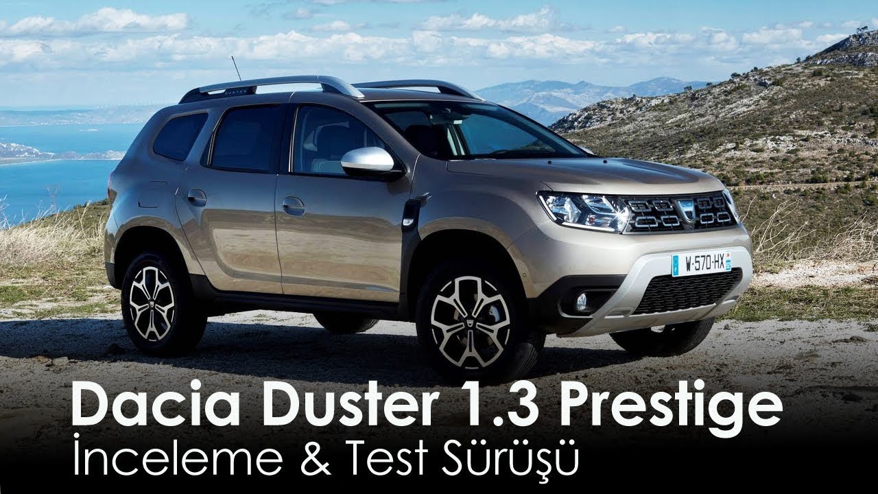 Dacia Duster 1.3 Prestige Test Sürüşü - Özellikleri - İncelemesi
