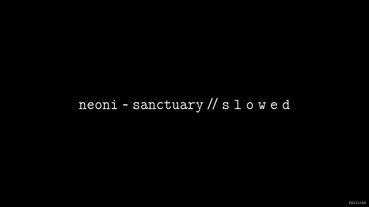NEONI - SANCTUARY // S L O W E D