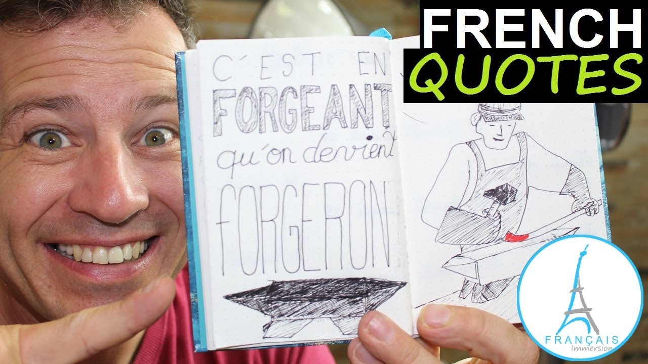 FRENCH QUOTES - C'est en Forgeant qu'on Devient FORGERON | Learn French Culture