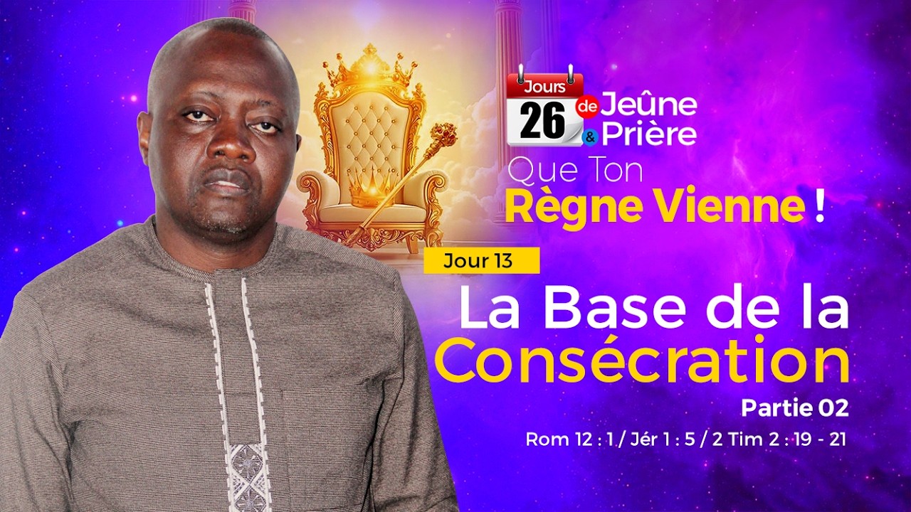LES BASES DE LA CONSÉCRATION PARTIE02 | PSTR. BENJAMIN ADJAÏ