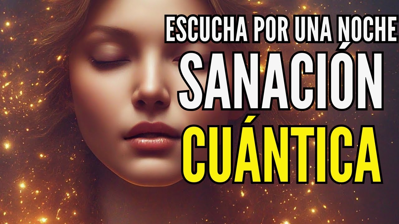 🧿 SANACI&Oacute;N CU&Aacute;NTICA durante el SUE&Ntilde;O | ✨ RENUEVA tu ENERG&Iacute;A mientras DESCANSAS 💤
