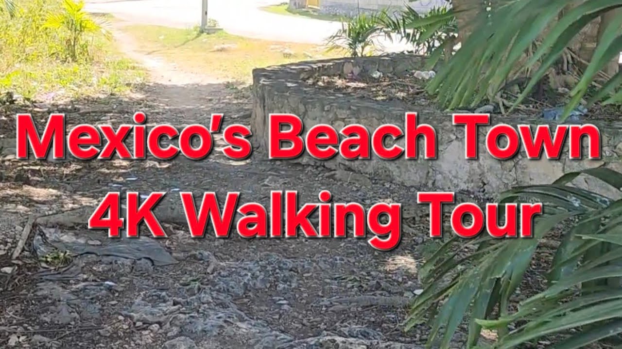 4K UHD Walking TourMexico Beach Town 🇲🇽/@kenyamex612