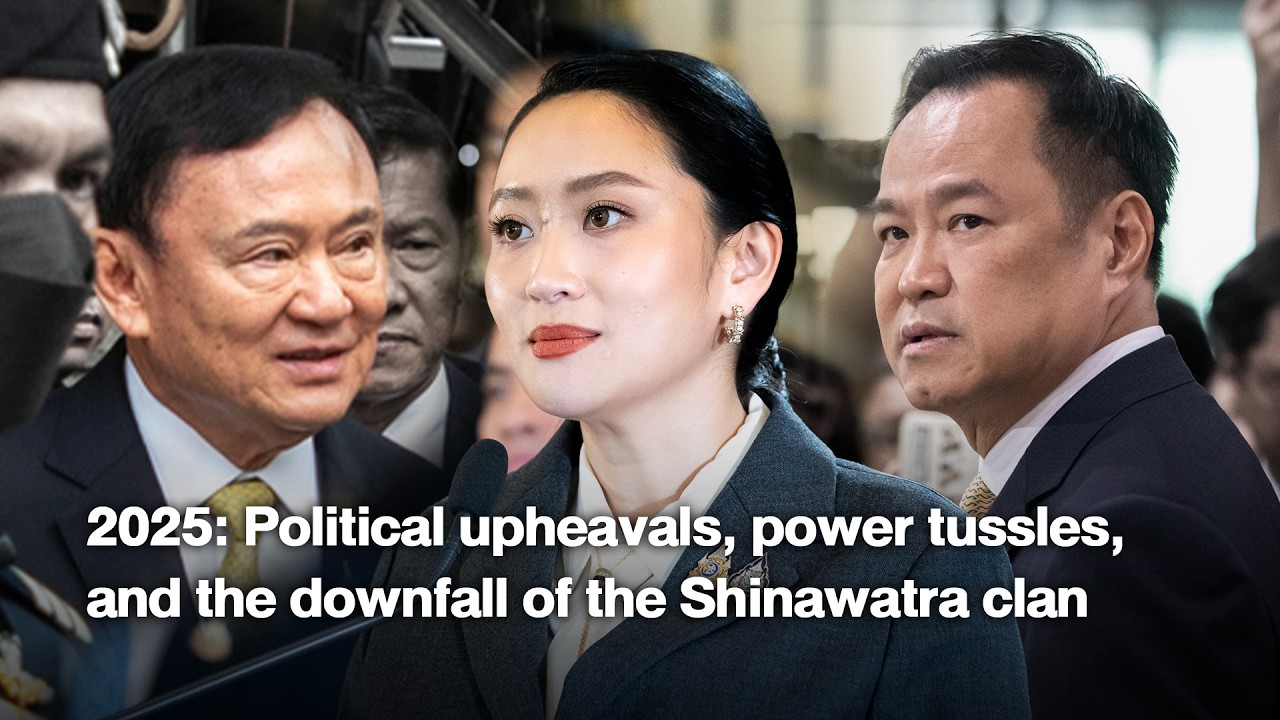 2025: Political upheavals, power tussles, and the downfall of the Shinawatra clan